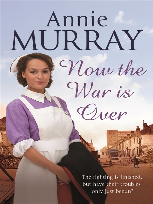 Title details for Now the War Is Over by Annie Murray - Wait list